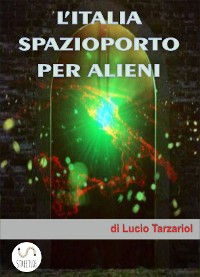 Cover L'Italia spazioporto per Alieni