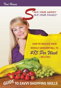 Cover Save Your Money, Save Your Family ™ Guide to Savvy Shopping Skills: