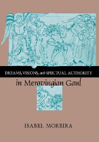 Cover Dreams, Visions, and Spiritual Authority in Merovingian Gaul