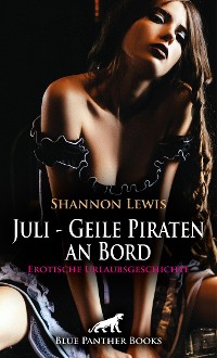 Cover Juli - Geile Piraten an Bord | Erotische Urlaubsgeschichte