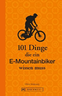 Cover 101 Dinge, die ein E-Mountainbiker wissen muss