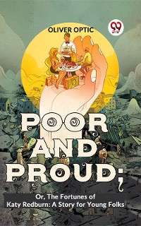Cover Poor And Proud; Or, The Fortunes Of Katy Redburn: A Story For Young Folks
