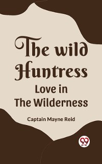 Cover The Wild Huntress Love In The Wilderness