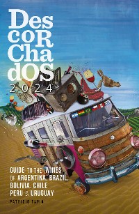 Cover Descorchados 2024 Guide to the wines of Argentina, Brazil, Bolivia, Chile, Peru & Uruguay