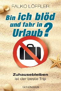 Cover Bin ich blöd und fahr in Urlaub?