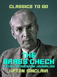 Cover Brass Check A Study of American Journalism