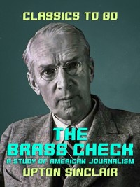 Cover Brass Check A Study of American Journalism