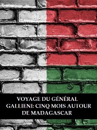 Cover Voyage du général Gallieni: Cinq mois autour de Madagascar