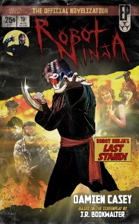 Cover Robot Ninja: The Novelization