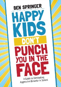 Cover Happy Kids Don′t Punch You in the Face