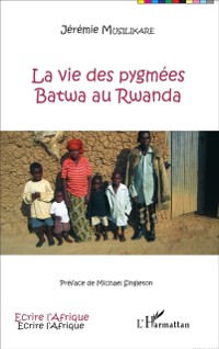Cover La vie des pygmees Batwa au Rwanda
