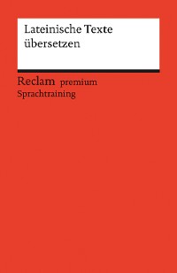 Cover Lateinische Texte übersetzen. Reclam premium Sprachtraining