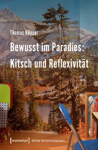 Cover Bewusst im Paradies: Kitsch und Reflexivität