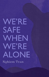 Cover We're Safe When We're Alone