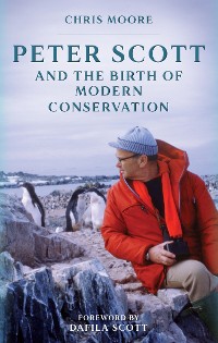 Cover Peter Scott and the Birth of Modern Conservation