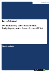 Cover Die Einführung neuer Software mit Ereignisgesteuerten Prozessketten (EPKs)