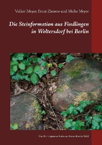 Cover Die Steinformation aus Findlingen in Woltersdorf bei Berlin