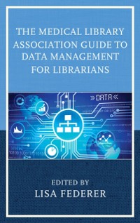 Cover Medical Library Association Guide to Data Management for Librarians