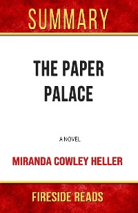 Cover The Paper Palace: A Novel by Miranda Cowley Heller: Summary by Fireside Reads