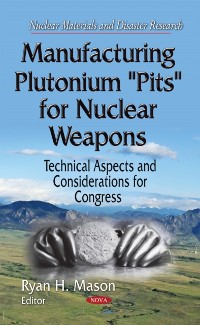 Cover Manufacturing Plutonium ''Pits'' for Nuclear Weapons