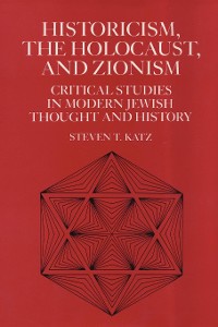 Cover Historicism, the Holocaust, and Zionism