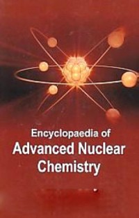 Cover Encyclopaedia Of Advanced Nuclear Chemistry