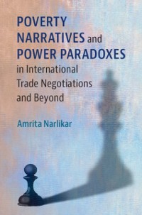 Cover Poverty Narratives and Power Paradoxes in International Trade Negotiations and Beyond
