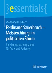 Cover Ferdinand Sauerbruch – Meisterchirurg im politischen Sturm