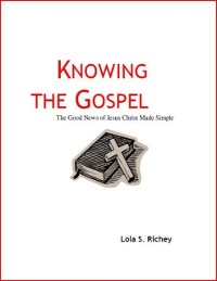 Cover Knowing the Gospel The Good News of Jesus Christ Made Simple