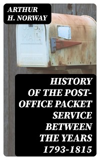 Cover History of the Post-Office Packet Service between the years 1793-1815