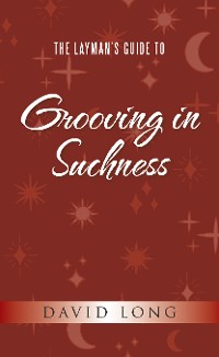 Cover The Layman’s Guide to Grooving in Suchness
