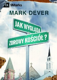 Cover Jak wygląda zdrowy kościół (What is a Healthy Church?) (Polish)