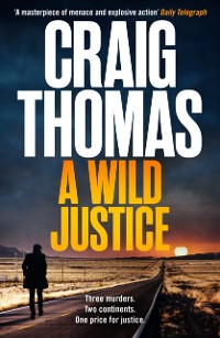 Cover A Wild Justice : A dark and twisty crime thriller that will keep you on the edge of your seat
