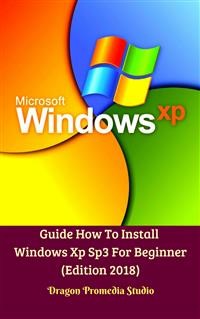 Cover Guide How To Install Windows Xp Sp3 For Beginner (Edition 2018)