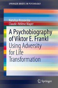 Cover A Psychobiography of Viktor E. Frankl