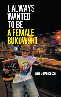 Cover I always wanted to be a female Bukowski