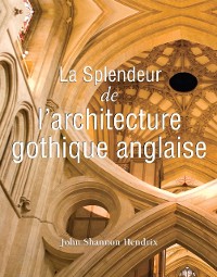 Cover La splendeur de l''architecture gothique anglaise