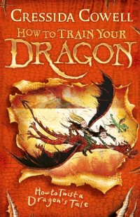 Cover How to Train Your Dragon: How to Twist a Dragon's Tale