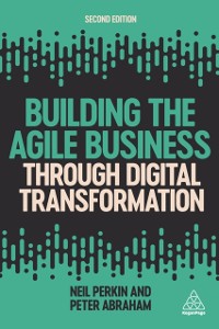 Cover Building the Agile Business through Digital Transformation