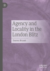 Cover Agency and Locality in the London Blitz