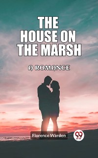 Cover house on the marsh A romance