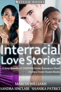 Cover Interracial Love Stories - A Sexy Bundle of 3 BWWM Erotic Romance Short Stories From Steam Books