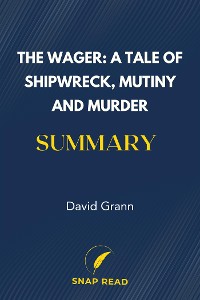 Cover The Wager: A Tale of Shipwreck, Mutiny and Murder Summary