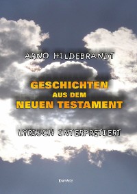 Cover Geschichten aus dem Neuen Testament - Lyrisch interpretiert