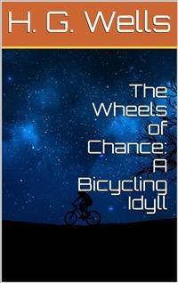 Cover The Wheels of Chance: A Bicycling Idyll