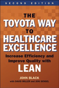 Cover Toyota Way to Healthcare Excellence: Increase Efficiency and Improve Quality with Lean, Second Edition