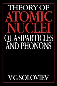 Cover Theory of Atomic Nuclei, Quasi-particle and Phonons