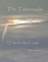 Cover Tabernacle: &quote;T&quote; Is for the Cross
