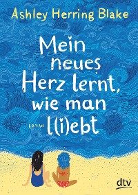 Cover Mein neues Herz lernt, wie man l(i)ebt