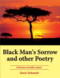 Cover Black Man's Sorrow and Other Poetry: In Honour of Mother Nature